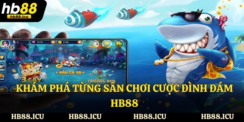 Khám phá từng sân chơi cược đình đám HB88
