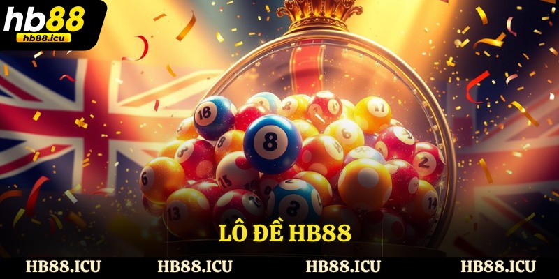 Lô đề HB88 HB88 - Đặt Cược Thông Minh, Chiến Thắng Dễ Dàng