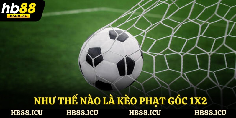 Như thế nào là kèo phạt góc 1x2