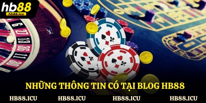 Những thông tin có tại Blog HB88