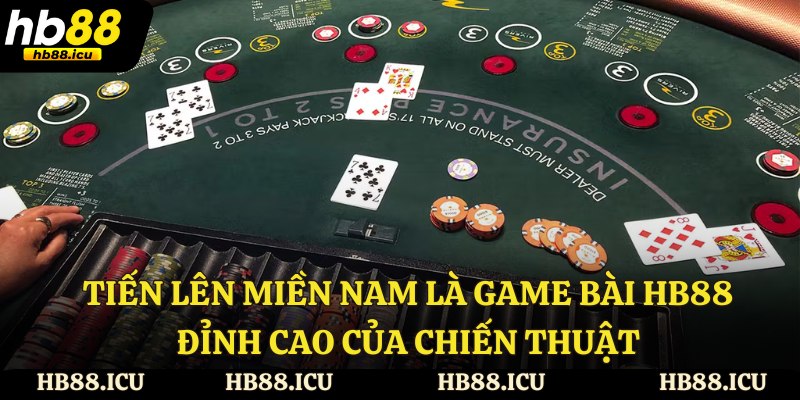 Tiến lên miền Nam là Game bài hitclub đỉnh cao của chiến thuật